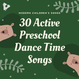 30 Active Preschool Dance Time Songs - Preschool Kids