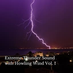 Extreme Thunder Sound with Howling Wind Vol. 1 - Nature Songs Nature Music