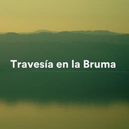 Travesía en la Bruma - Musica Suave