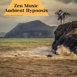 Zen Music, Ambient Hypnosis - Ambient Meditation Club