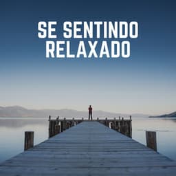 Se Sentindo Relaxado - Musicoterapia