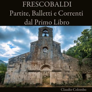 Frescobaldi: Partite, Balletti e Correnti dal Primo Libro - Girolamo Frescobaldi