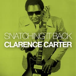 Snatching It Back - Clarence Carter