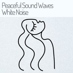 Peaceful Sound Waves White Noise - White Noise Therapy