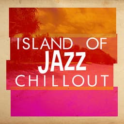 Island of Jazz Chillout - Islands In The Sun