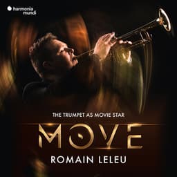 Move - The Trumpet as Movie Star - Romain Leleu