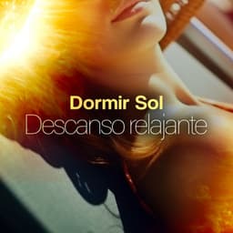 Descanso relajante - Dormir Sol