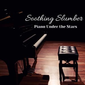 Soothing Slumber: Piano Under the Stars - Piano Music