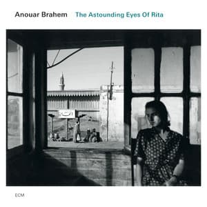 The Astounding Eyes Of Rita - Anouar Brahem