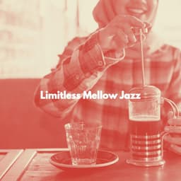 Limitless Mellow Jazz - Morning Coffee Playlist