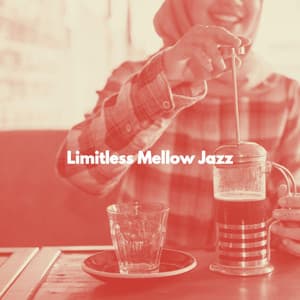 Limitless Mellow Jazz - Morning Coffee Playlist
