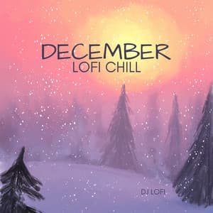 December Lofi Chill: Peaceful Beats for December Evenings - Dj Lofi
