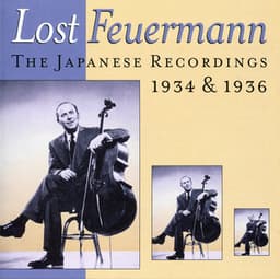 Lost Feuermann - The Japanese Recordings, 1934 & 1936 - Emanuel Feuermann