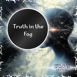 Truth in the Fog - Miraculous Momentum Mystery