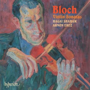 Bloch: Violin Sonatas Nos. 1 & 2 etc. - Ernest Bloch
