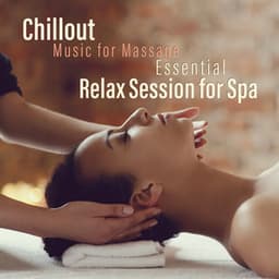 Chillout Music for Massage - Essential Relax Session for Spa - Sweet Music Relaxation