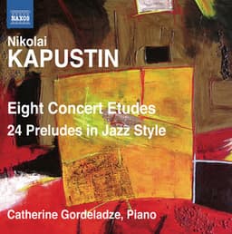 Kapustin: 8 Concert Etudes - 24 Preludes - Nikolai Kapustin