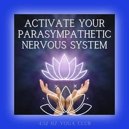 Activate Your Parasympathetic Nervous System - 432 Hz Yoga Club