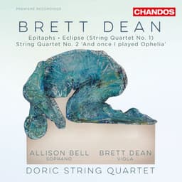 Dean: Epitaphs & String Quartets Nos. 1 & 2 - Brett Dean