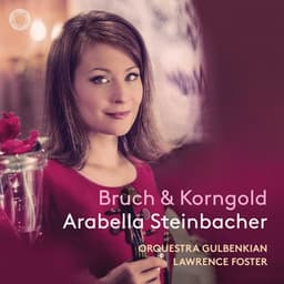 Bruch: Violin Concerto in G Minor - Korngold: Violin Concerto in D Major - Chausson: Poème - Arabella Steinbacher