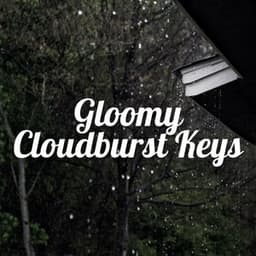 Gloomy Cloudburst Keys - Nature Calm