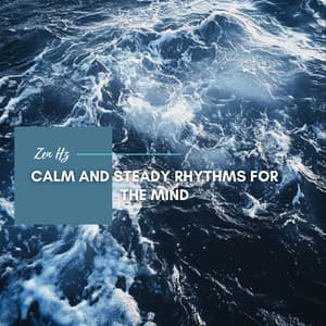 Calm and Steady Rhythms for the Mind - Zen Hz