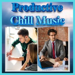 Office Work Music For Productivity - Productive Chill Music