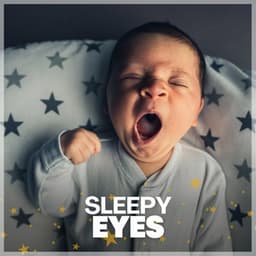 Sleepy Eyes - Baby Lullaby & Baby Lullaby
