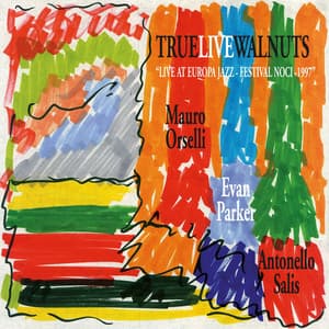 True Live Walnuts - Live at Europa Jazz 'Festival Nocì 1997 - Mauro Orselli