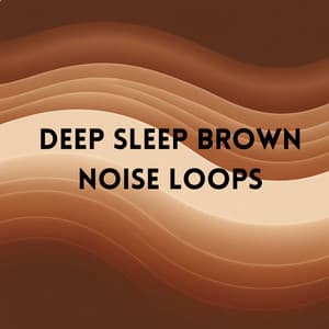 Deep Sleep Brown Noise Loops - Sleepy World!