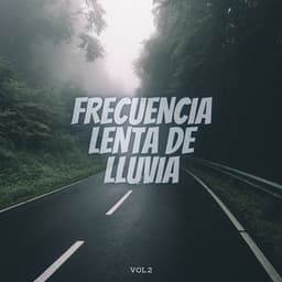 Frecuencia Lenta De Lluvia Vol. 2 - Lluvia Relajante para Dormir