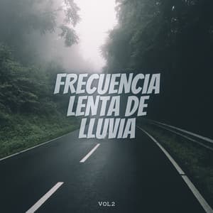 Frecuencia Lenta De Lluvia Vol. 2 - Lluvia Relajante para Dormir