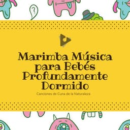 Marimba Música para Bebés Profundamente Dormido - Canciones de Cuna de la Naturaleza