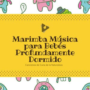 Marimba Música para Bebés Profundamente Dormido - Canciones de Cuna de la Naturaleza