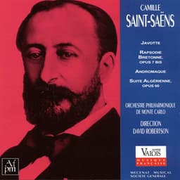 Camille Saint-Saëns: Javotte, Rapsodie bretonne, Andromaque et Suite algérienne - Camille Saint-Saëns