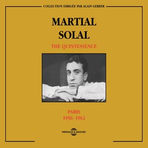 Martial Solal Quintessence Paris 1956-1962 - Martial Solal