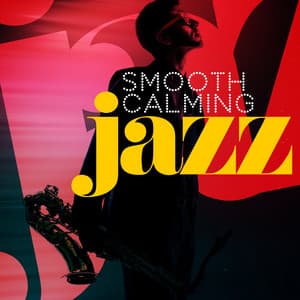 Smooth Calming Jazz - Calming Jazz