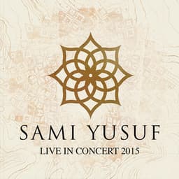 Live in Concert 2015 - Sami Yusuf