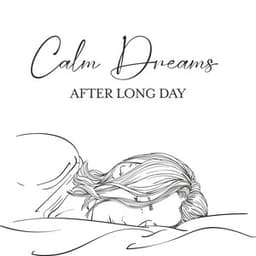 Calm Dreams After Long Day: Relaxing Background for Sleep - Restful Sleep Music Consort