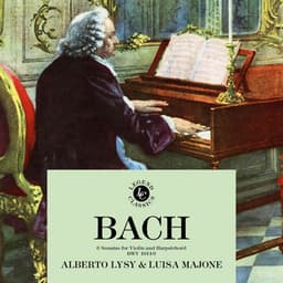 J. S. Bach: 6 Sonatas For Violin and Harpsichord BWV 1014-9 - Johann Sebastian Bach