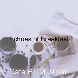 Echoes of Breakfast - Cafe BGM Japan