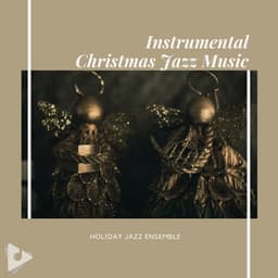 Instrumental Christmas Jazz Music - Holiday Jazz Ensemble