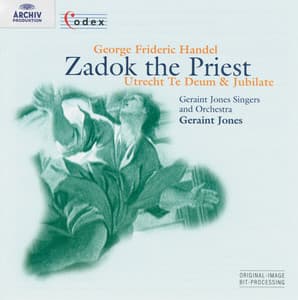 Handel: "Utrecht" Te Deum & Jubilate; Zadok the Priest - George Frideric Handel