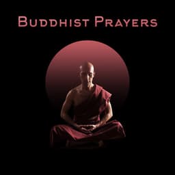 Buddhist Prayers - Background Music for Meditation, Yoga, Chanting and Prayer Practice - Buddha Music Sanctuary