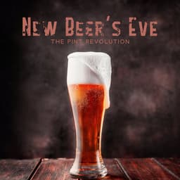 New Beer`s Eve: The Pint Revolution - Drinks Near Me