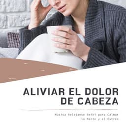 Aliviar el Dolor de Cabeza: Música Relajante Reiki para Calmar la Mente y el Estrés - Sueño Real