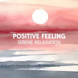 Positive Feeling: Serene Sounds for Reducing Stress, Anxiety, and Depression, Healing Therapy Meditation - Asia Ann Deep