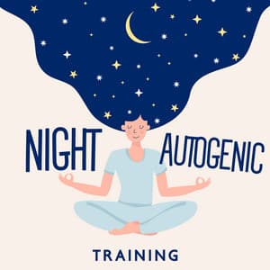 Night Autogenic Training: Meditation Music that Works when You Sleep, Calm Down and Unwind, Effortless Bedtime Relaxation - Astral Travel Sanctuary