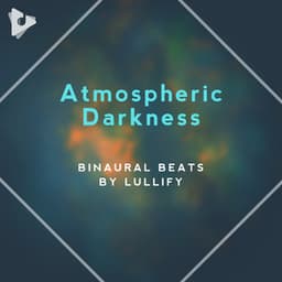 Atmospheric Darkness - Binaural Beats by Lullify