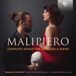 Malipiero: Complete Songs for Soprano and Piano - Gian Francesco Malipiero